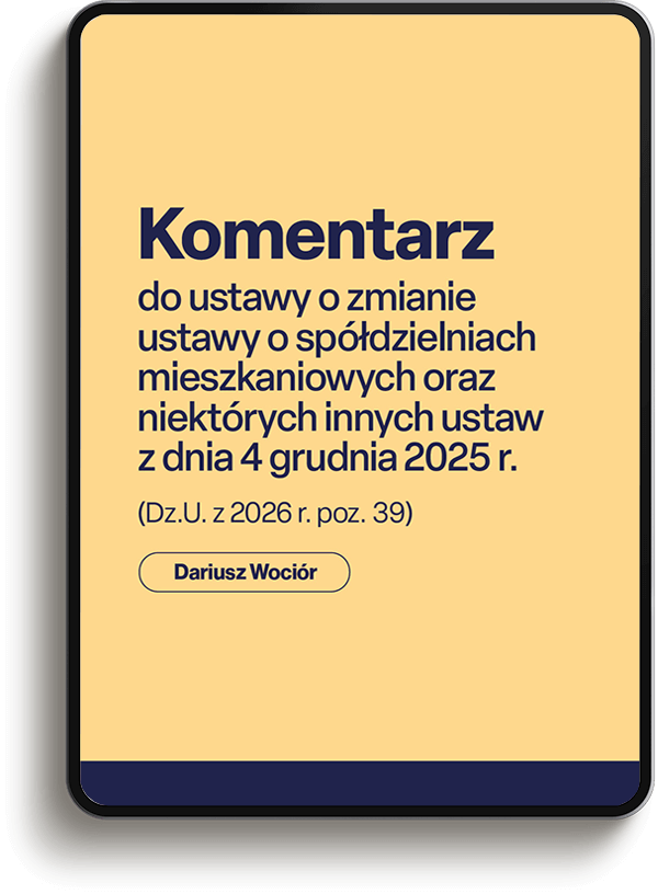 Komentarz do ustawy o zmianie ustawy o spółdzielniach mieszkaniowych oraz niektórych innych ustaw z dnia 4 grudnia 2025 r.